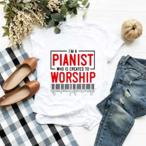 Im Pianist Who Is Created To Worship hoodie, sweater, longsleeve, shirt v-neck, t-shirt 1