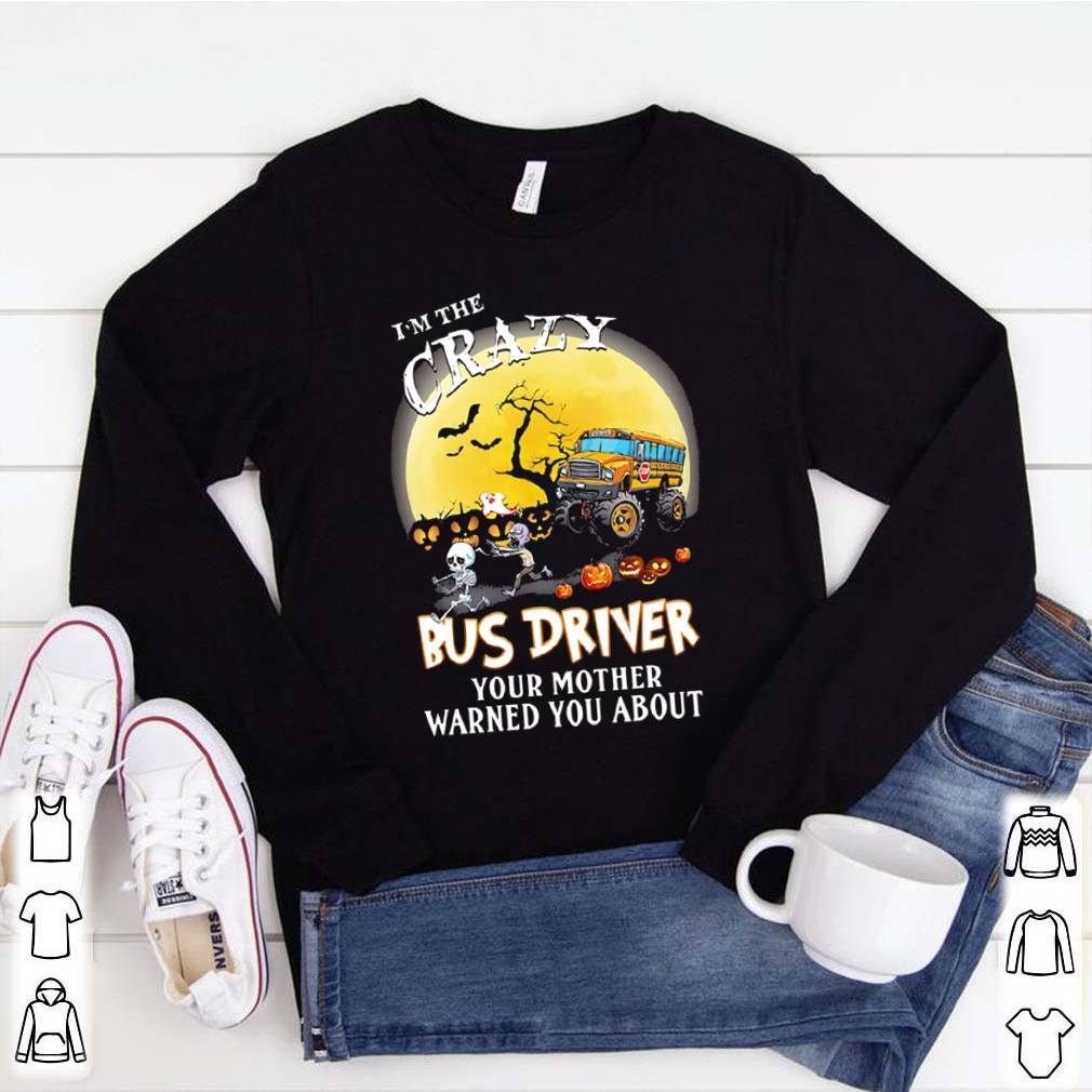 I’m the crazy bus driver your mother warned you about moon halloween shirt 6 Im the crazy bus driver your mother warned you about moon halloween shirt 1 Shirt, hoodie, sweater, long sleeve and tank top