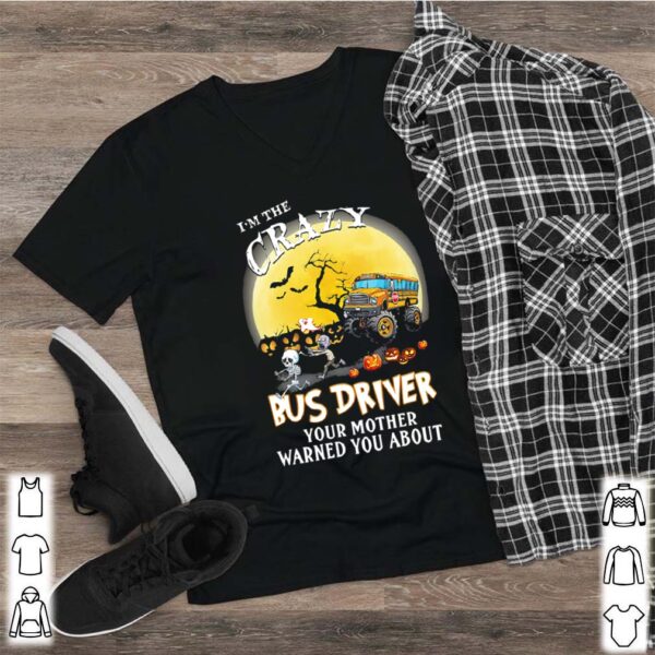 I’m the crazy bus driver your mother warned you about moon halloween shirt