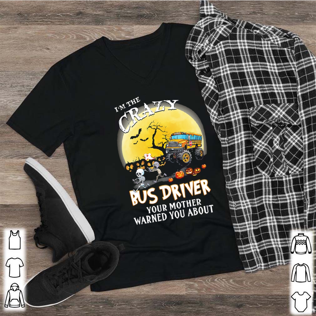 I’m the crazy bus driver your mother warned you about moon halloween shirt 10 Im the crazy bus driver your mother warned you about moon halloween shirt 2 Shirt, hoodie, sweater, long sleeve and tank top
