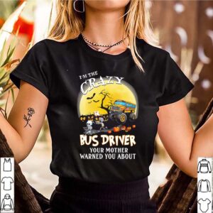 Im the crazy bus driver your mother warned you about moon halloween shirt 3 Shirt, hoodie, sweater, long sleeve and tank top