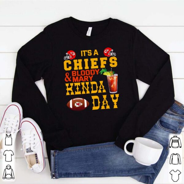 Its a Chiefs and Bloody  Mary Kinda day hoodie, sweater, longsleeve, shirt v-neck, t-shirt
