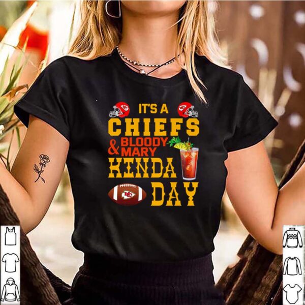 Its a Chiefs and Bloody  Mary Kinda day hoodie, sweater, longsleeve, shirt v-neck, t-shirt