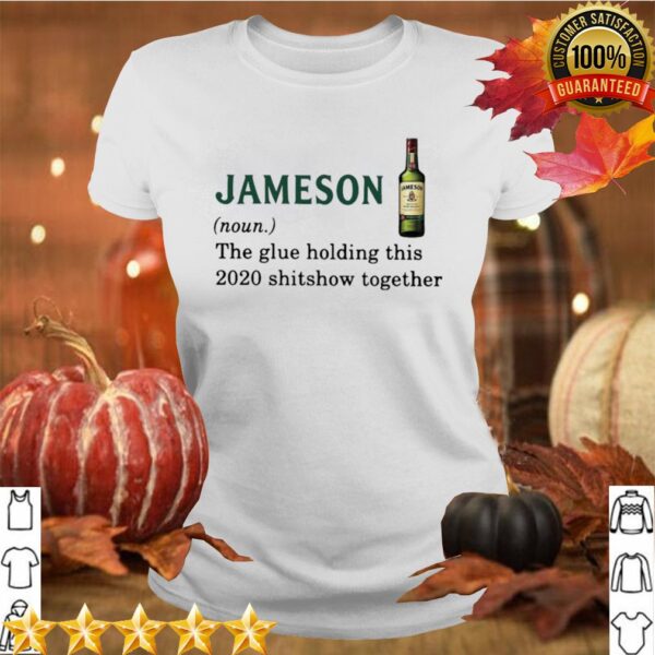 Jameson Light The Glue Holding This 2020 Shitshow Together hoodie, sweater, longsleeve, shirt v-neck, t-shirt 4