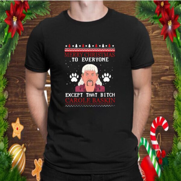 Joe Exotic Tiger King Merry Christmas To Everyone Except That Bitch Carole Baskin Shirt