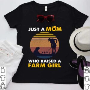 Just A Mom Who Raised A Farm Girl Vintage hoodie, sweater, longsleeve, shirt v-neck, t-shirt 3