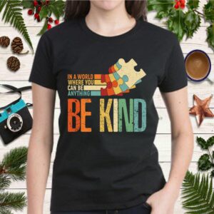 Kindness In A World Where You Can Be Anything Be Kind T Shirt 2