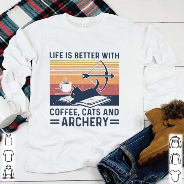 Life Is Better With Coffee Cats And Archery Vintage hoodie, sweater, longsleeve, shirt v-neck, t-shirt 1