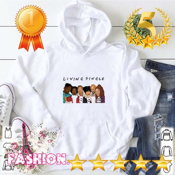 Living single FRIENDS hoodie, sweater, longsleeve, shirt v-neck, t-shirt 5