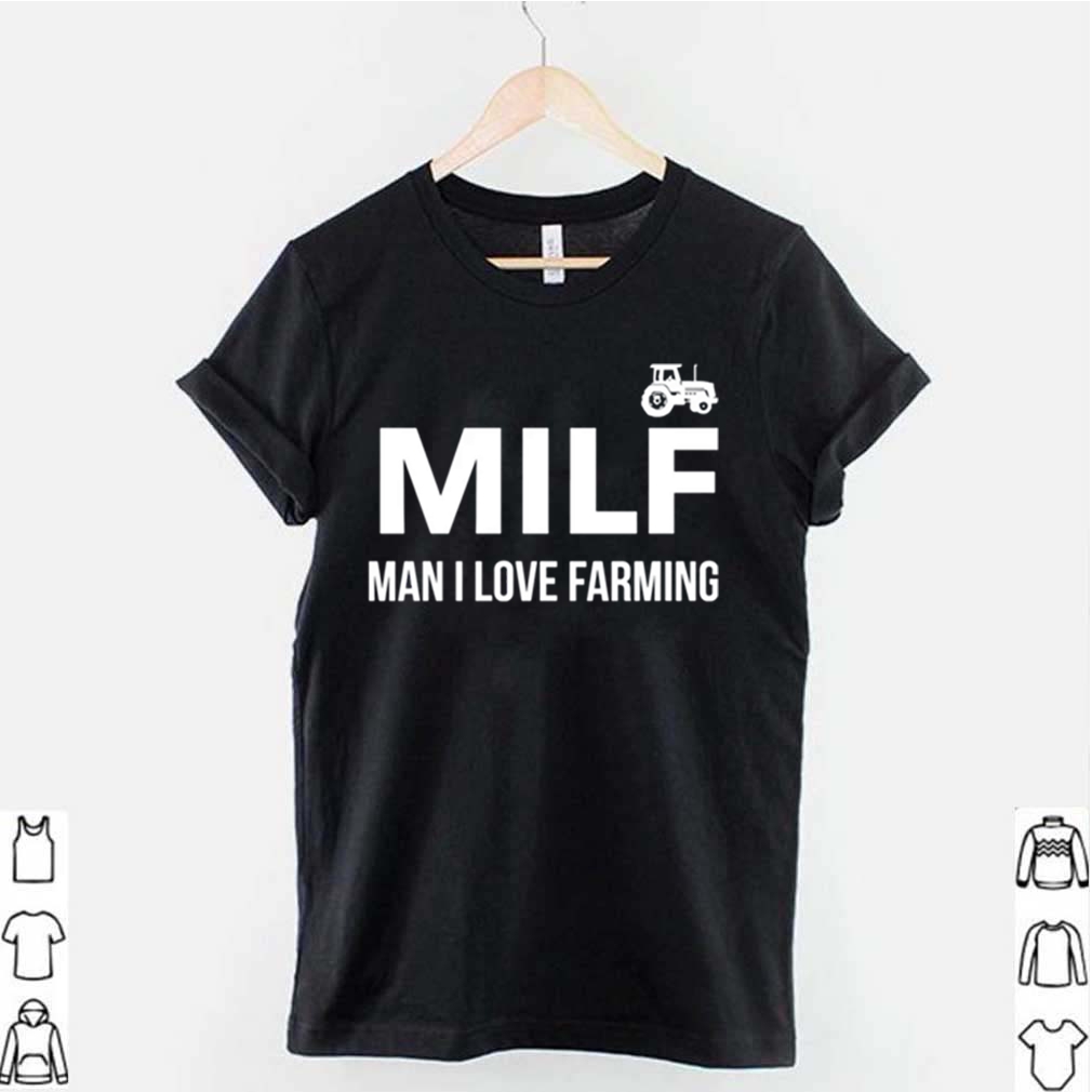 MILF Man I Love Farming shirt 9 MILF Man I Love Farming shirt 2 Shirt, hoodie, sweater, long sleeve and tank top