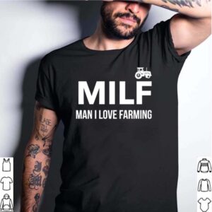 MILF Man I Love Farming shirt 4 Shirt, hoodie, sweater, long sleeve and tank top