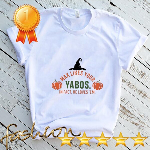 Max likes your Yabos in fact he loves em halloween hoodie, sweater, longsleeve, shirt v-neck, t-shirt 3