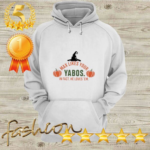 Max likes your Yabos in fact he loves em halloween hoodie, sweater, longsleeve, shirt v-neck, t-shirt 4