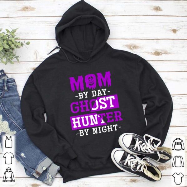 Mom By Day Ghost Hunter By Night Halloween hoodie, sweater, longsleeve, shirt v-neck, t-shirt