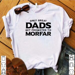 Morfar Only Great Dads Get Promoted To Morfar Shirt 4