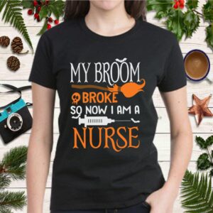 My Broom Broke so Now I39m a Nurse Funny Halloween T Shirt 2
