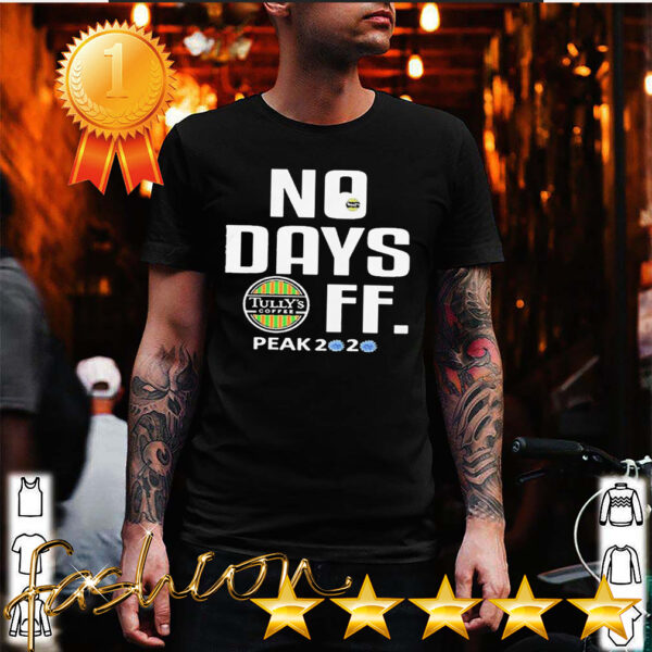 No Days Tullys Coffee Mask FF Peak 2020 Covid19 hoodie, sweater, longsleeve, shirt v-neck, t-shirt 6