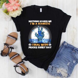 No Things Scares Me Im A Diabetic I Deal WIth Pricks Every Day Halloween hoodie, sweater, longsleeve, shirt v-neck, t-shirt 1
