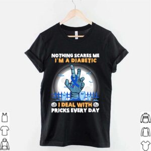 No Things Scares Me Im A Diabetic I Deal WIth Pricks Every Day Halloween shirt 2 Shirt, hoodie, sweater, long sleeve and tank top