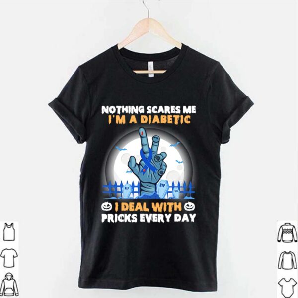 No Things Scares Me I’m A Diabetic I Deal WIth Pricks Every Day Halloween hoodie, sweater, longsleeve, shirt v-neck, t-shirt