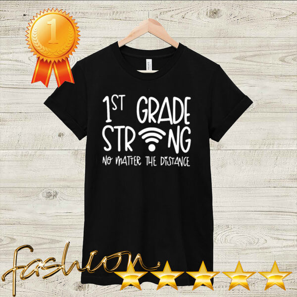 Official 1st Grade Strong No Matter The Distance Shirt 2