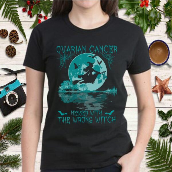 Ovarian Cancer Messed With The Wrong Witch Ovarian Awareness T-Shirt