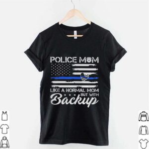 Police Mom Blue Line Flag Heart Like A Normal Mom But With Backup Independence Day hoodie, sweater, longsleeve, shirt v-neck, t-shirt 2