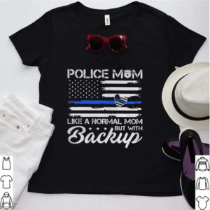 Police Mom Blue Line Flag Heart Like A Normal Mom But With Backup Independence Day hoodie, sweater, longsleeve, shirt v-neck, t-shirt 3
