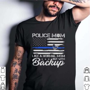Police Mom Blue Line Flag Heart Like A Normal Mom But With Backup Independence Day hoodie, sweater, longsleeve, shirt v-neck, t-shirt 4