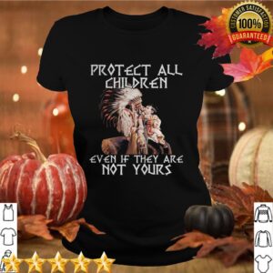 Protect all children even if they are not yours problem hoodie, sweater, longsleeve, shirt v-neck, t-shirt 4