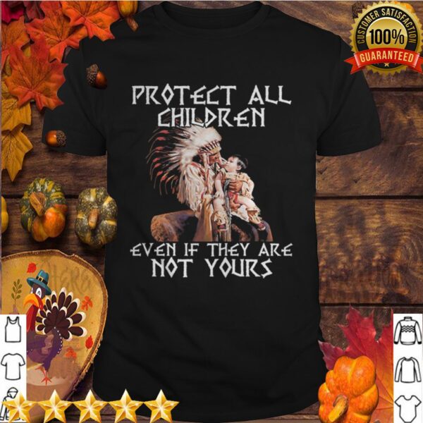 Protect all children even if they are not yours problem hoodie, sweater, longsleeve, shirt v-neck, t-shirt 5