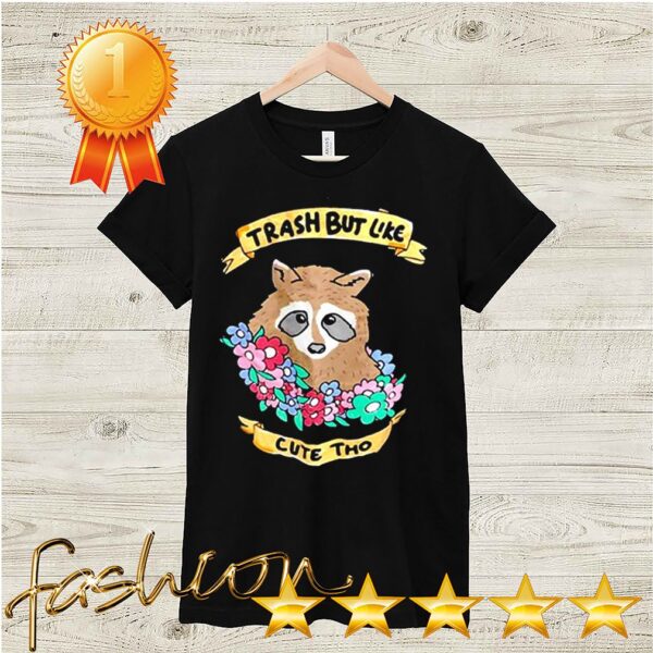 Raccoon trash but like cute Tho flower hoodie, sweater, longsleeve, shirt v-neck, t-shirt 6