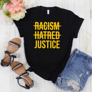 Racism Hatred Justice hoodie, sweater, longsleeve, shirt v-neck, t-shirt 1