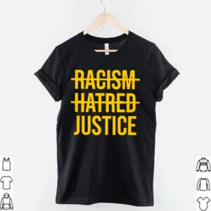 Racism Hatred Justice hoodie, sweater, longsleeve, shirt v-neck, t-shirt 2