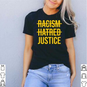 Racism Hatred Justice hoodie, sweater, longsleeve, shirt v-neck, t-shirt 5