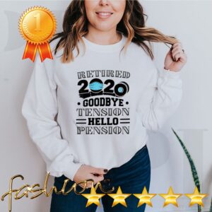 Retired 2020 Goodbye Tension Hello Pension Retirement Funny T Shirt 2