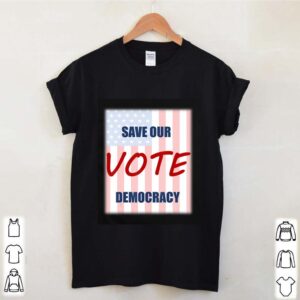 Save our democracy – vote hoodie, sweater, longsleeve, shirt v-neck, t-shirt 4