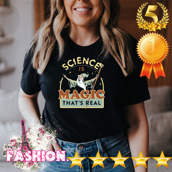 Science Is Magic Thats Real Shirt 4