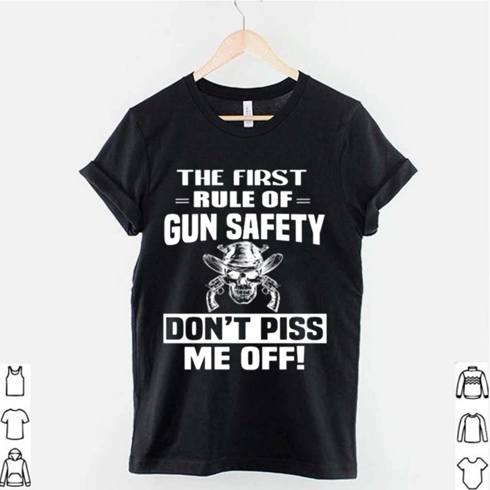 Skull the first rule of gun safety don’t piss me off shirt 9 Skull the first rule of gun safety dont piss me off shirt 2 Shirt, hoodie, sweater, long sleeve and tank top