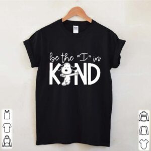 Snoopy be the i in kind shirt 4