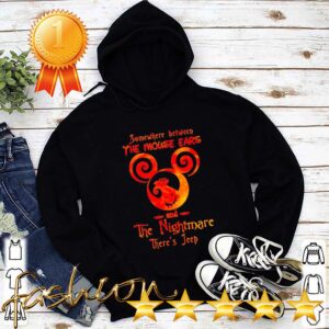 Somewhere between the mouse ears and the nightmare there’s jeep hoodie, sweater, longsleeve, shirt v-neck, t-shirt