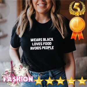 Wears black loves food avoids people shirt