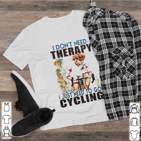 I don’t need therapy i just need to go cycling white shirt