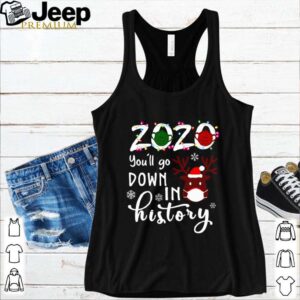 2020 You’ll go down in history Christmas shirt
