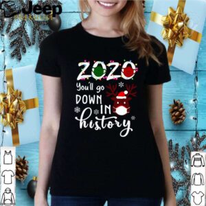2020 You’ll go down in history Christmas shirt