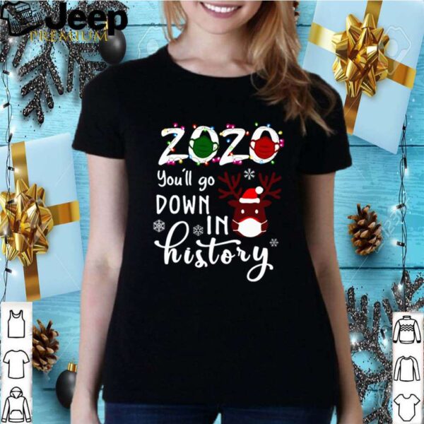 2020 You’ll go down in history Christmas shirt