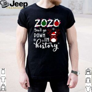 2020 You’ll go down in history Christmas shirt