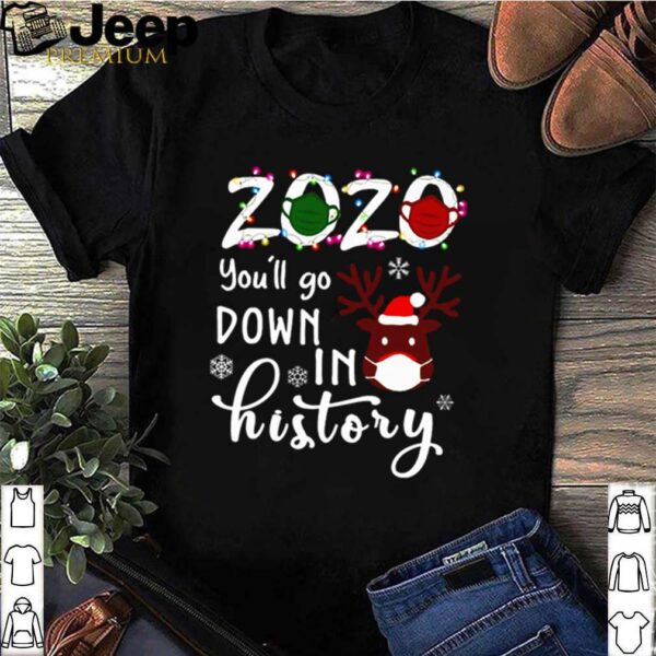 2020 You’ll go down in history Christmas shirt