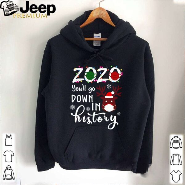 2020 You’ll go down in history Christmas shirt