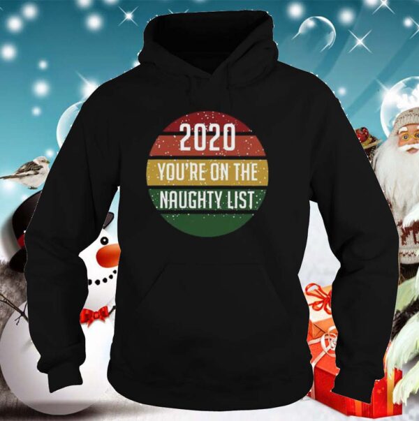 2020 Youre On The Naughty List Vintage hoodie, sweater, longsleeve, shirt v-neck, t-shirt 3